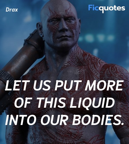 Let us put more of this liquid into our bodies... quote image